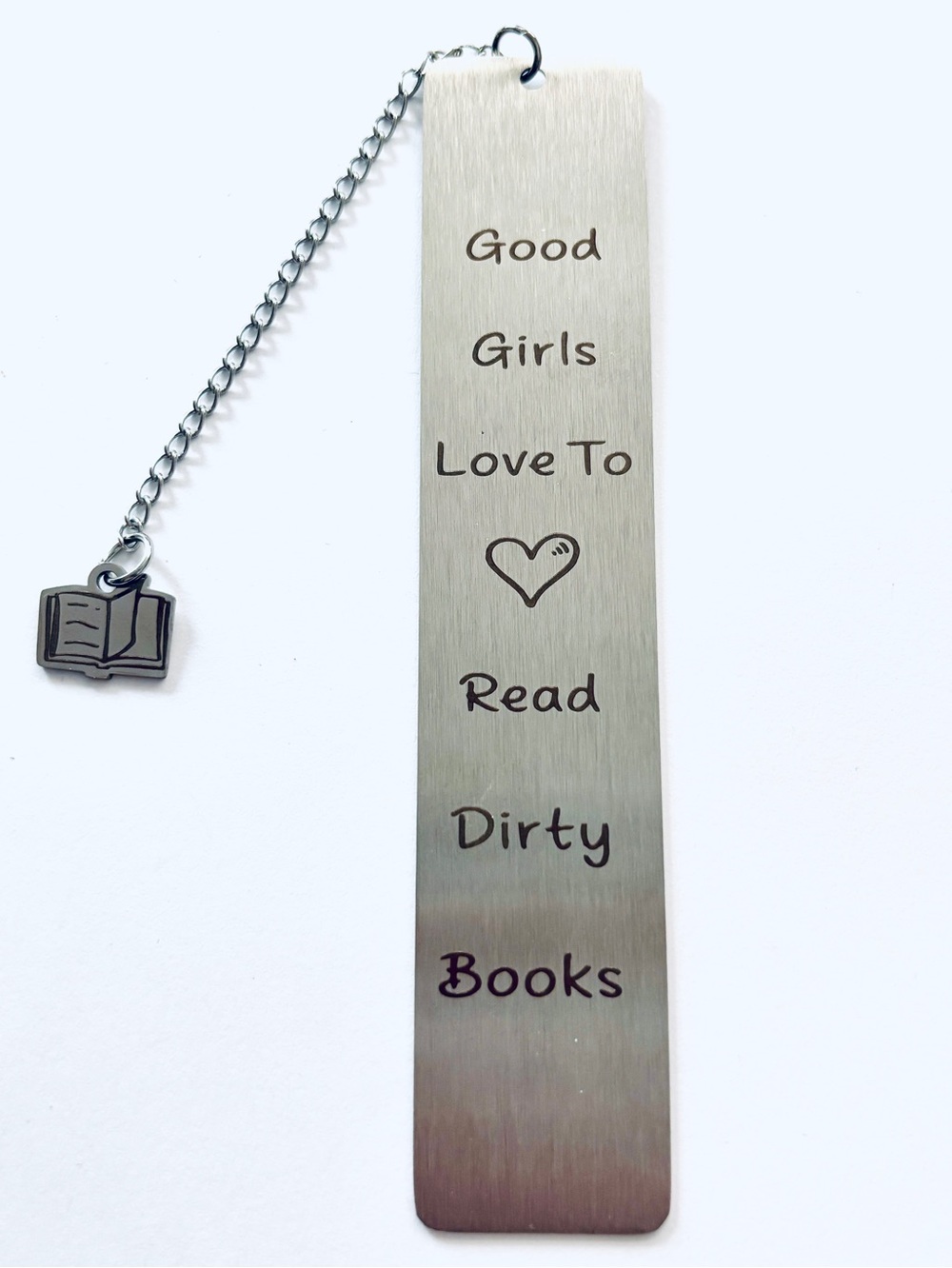 Stainless Steel Bookmark - 'Good Girls Love To Read Dirty Books', NWT